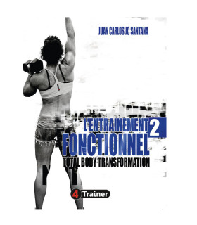 L'ENTRAÎNEMENT FONCTIONNEL 2 - Total Body Transformation - 4TRAINER EDITIONS