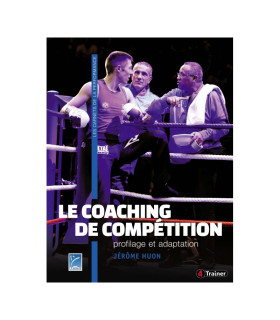 Le coaching de compétition - Profilage et Adaptation - 4TRAINER Editions